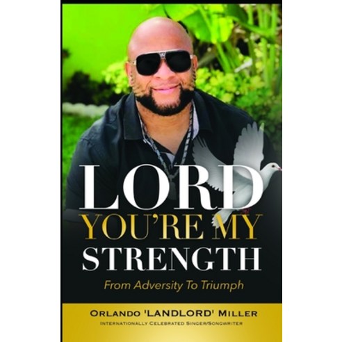 (영문도서) LORD You''re My Strength: From Adversity to Triumph Paperback, Independently Published, English, 9798486513985