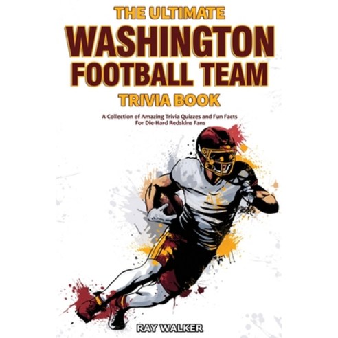 (영문도서) The Ultimate Washington Football Team Trivia Book: A Collection of Amazing Trivia Quizzes and... Paperback, Hrp House, English, 9781953563682