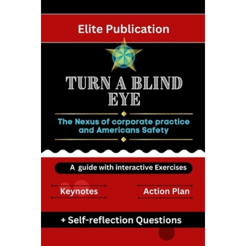 (영문도서) Turn a blind eye: The Nexus of corporate practice and Americans safety (A guide with interact... Paperback, Independently Published, English, 9798320017730