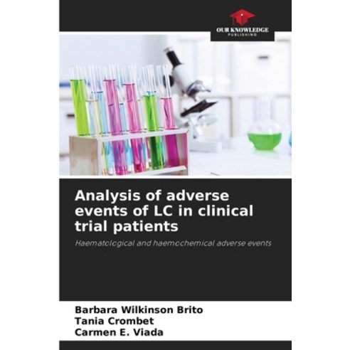 (영문도서) Analysis of adverse events of LC in clinical trial patients Paperback, Our Knowledge Publishing, English, 9786205852187