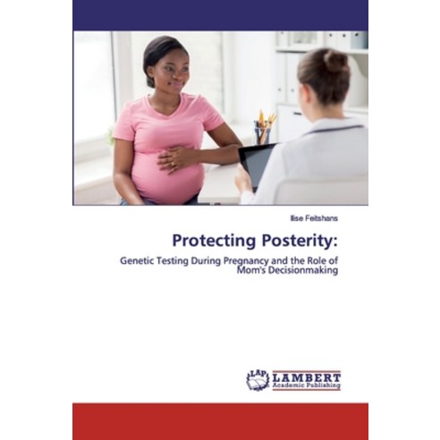Protecting Posterity Paperback, LAP Lambert Academic Publishing