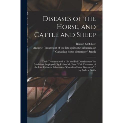 (영문도서) Diseases of the Horse and Cattle and Sheep: Their Treatment With a List and Full Description... Paperback, Legare Street Press