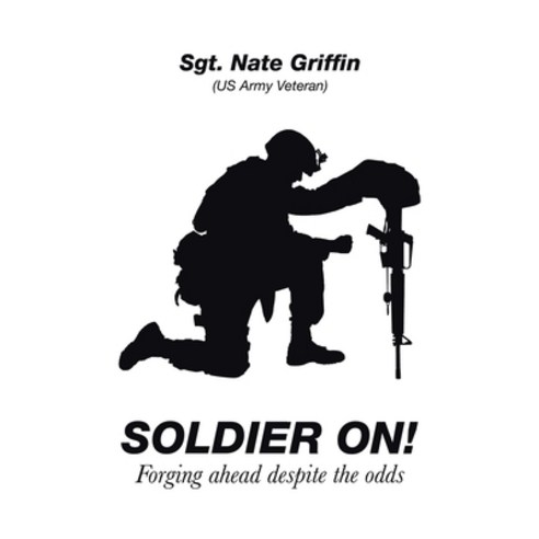 Soldier On!: Forging Ahead Despite the Odds Paperback, Xlibris Us, English, 9781664148246