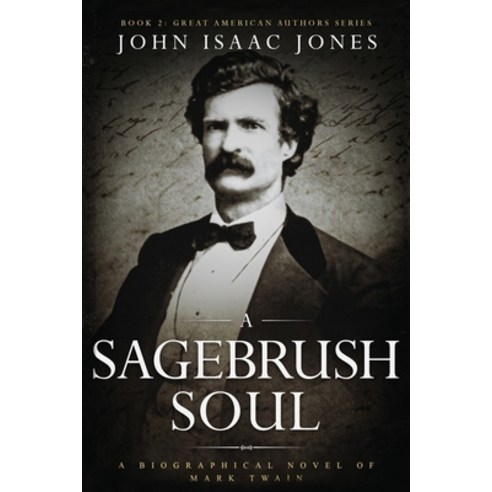(영문도서) A Sagebrush Soul: A Biographical Novel of Mark Twain Paperback, John I. Jones, English, 9798986366531