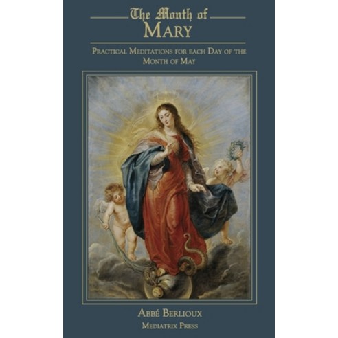 (영문도서) The Month of Mary: Practical Meditations for each Day of the Month of May: Practical Paperback, Mediatrix Press, English, 9781957066257
