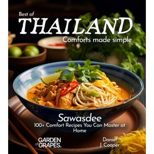 (영문도서) Thai Comfort Cookbook: 100+ Thai Comfort Foods to Elevate Your Family Meal Picture Included Paperback, Garden of Grapes, English, 9798869178503