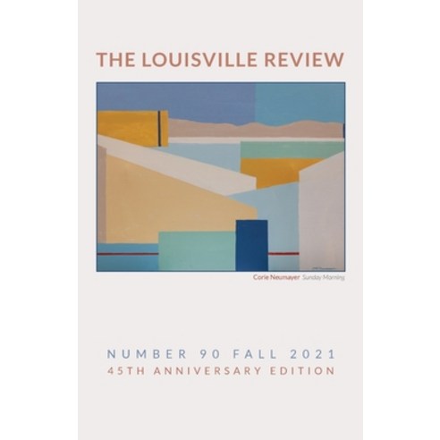 (영문도서) The Louisville Review v 90 Fall 2021 Paperback, Louisville Review Corp. and..., English, 9780578327969