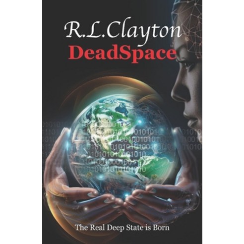 (영문도서) DeadSpace: The Real Deep State is Born Paperback, R Clayton International Ent..., English, 9781948015295
