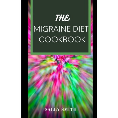 (영문도서) The Migraine Diet Cookbook: Recipes for people with migraine. Paperback, Independently Published, English, 9798482284612