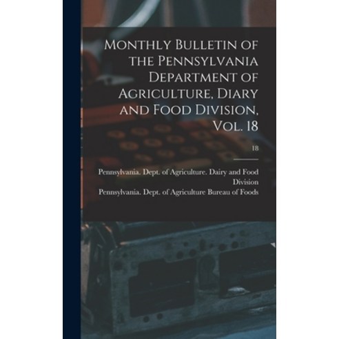 (영문도서) Monthly Bulletin of the Pennsylvania Department of Agriculture Diary and Food Division Vol.... Hardcover, Legare Street Press, English, 9781013443503