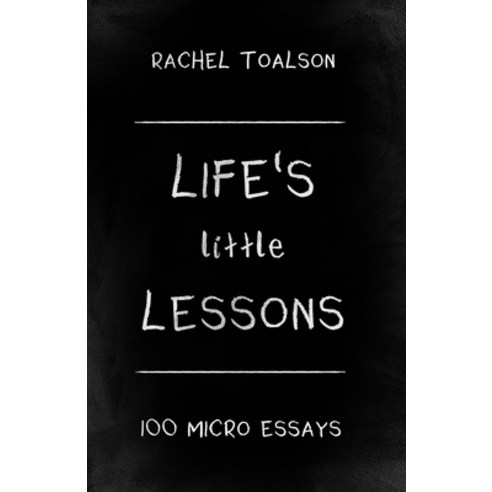 Life''s Little Lessons: 100 Micro Essays Paperback, Independently Published, English, 9798711957133