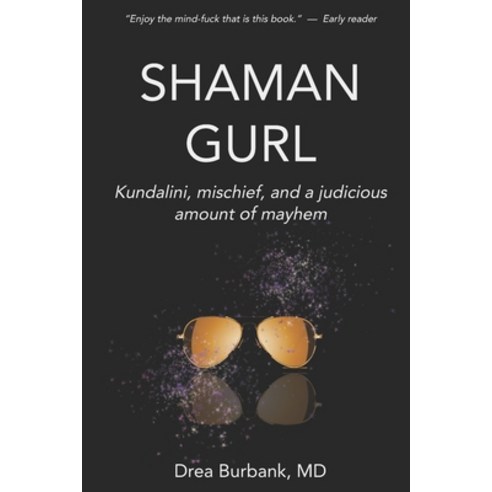 (영문도서) Shaman Gurl: Kundalini mischief and a judicious amount of mayhem Paperback, Independently Published, English, 9798411625042