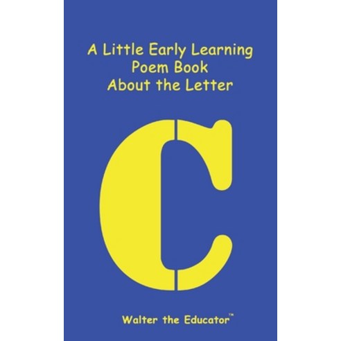 (영문도서) A Little Early Learning Poem Book About the Letter C Paperback, Silent King Books, English, 9798869240132