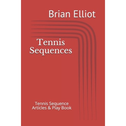 Tennis Sequences: A Tennis Sequence Play Book Paperback, Independently Published, English, 9781521090107