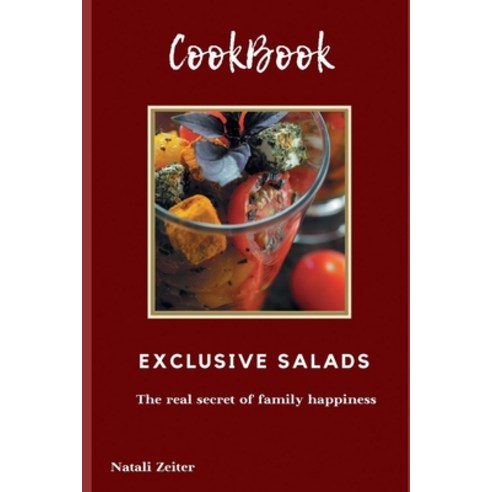 (영문도서) COOKBOOK Exclusive salads: The best recipes Paperback, Independently Published, English, 9798543684207