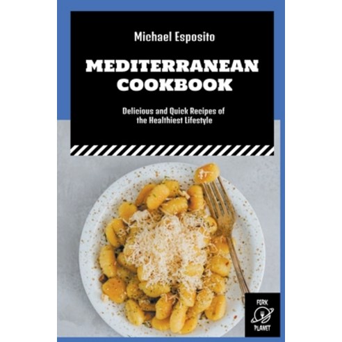 (영문도서) Mediterranean Cookbook: Delicious and Quick Recipes of the Healthiest Lifestyle Paperback, Fork Planet, English, 9798201957315