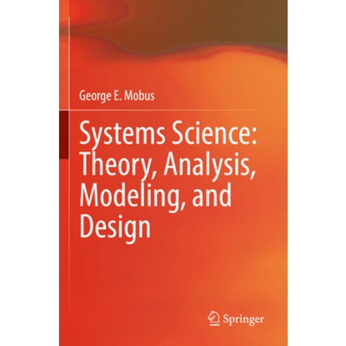 (영문도서) Systems Science: Theory Analysis Modeling and Design Paperback, Springer, English, 9783030934842