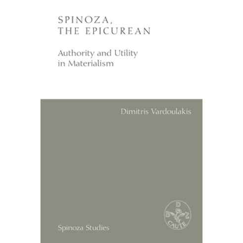 (영문도서) Spinoza the Epicurean: Authority and Utility in Materialism Paperback, Edinburgh University Press, English, 9781474476058
