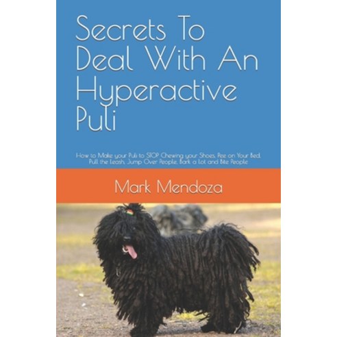 (영문도서) Secrets To Deal With An Hyperactive Puli: How to Make your Puli ...