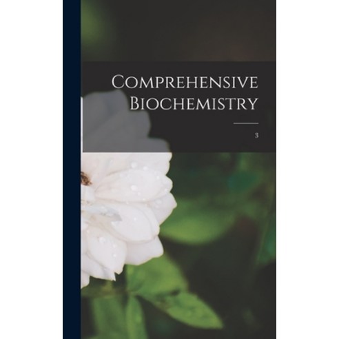 (영문도서) Comprehensive Biochemistry; 3 Hardcover, Hassell Street Press, English, 9781013581847