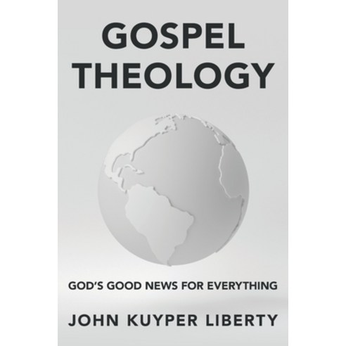 (영문도서) Gospel Theology: God''s Good News for Everything Paperback, WestBow Press, English, 9781664230521