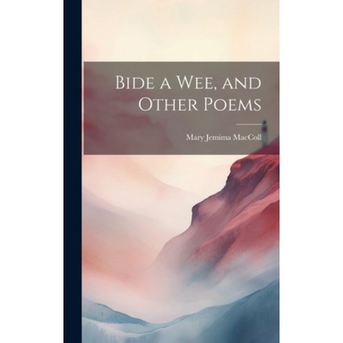 (영문도서) Bide a Wee and Other Poems Hardcover, Legare Street Press, English, 9781021104830
