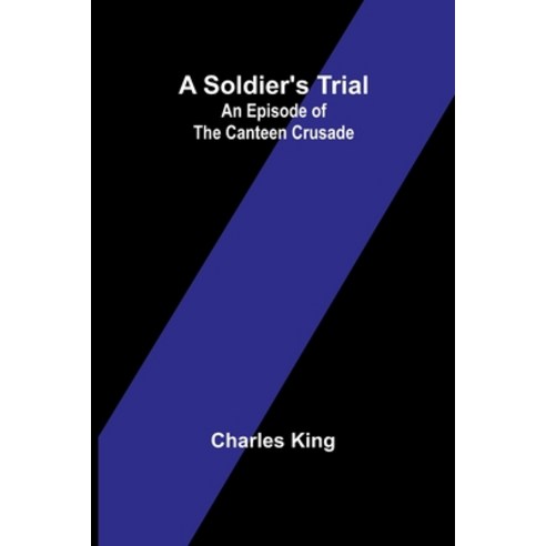 (영문도서) A Soldier''s Trial: An Episode of the Canteen Crusade Paperback, Alpha Edition, English, 9789357962568