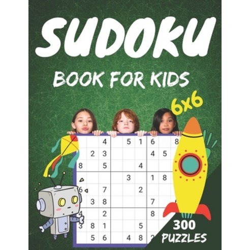 (영문도서) sudoku book for kids: 300 Easy to hard Sudoku Puzzles For Kids And Beginners 6x6 sudoku for k... Paperback, Independently Published, English, 9798460228874