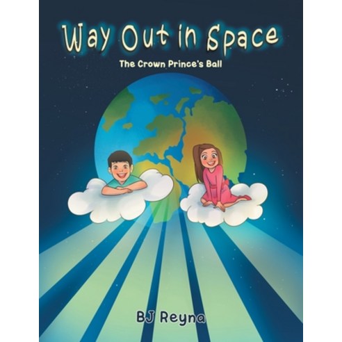 Way Out in Space: The Crown Prince''s Ball Paperback, Trilogy Christian Publishing
