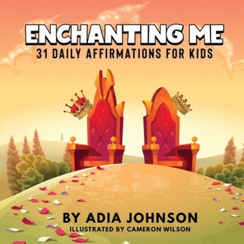 (영문도서) Enchanting Me: 31 Daily Affirmations for Kids: 31 Daily Paperback, Adia Johnson, English, 9781087960999