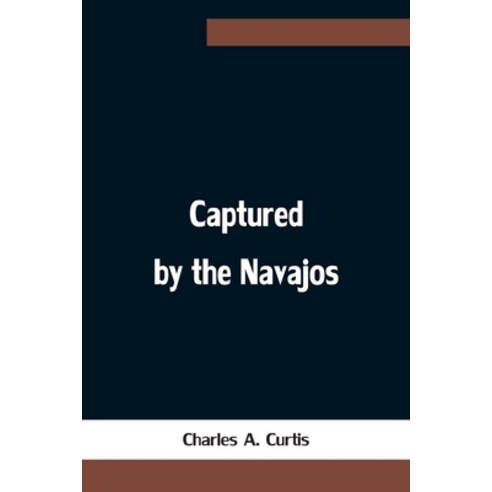 (영문도서) Captured by the Navajos Paperback, Alpha Edition, English, 9789354753978
