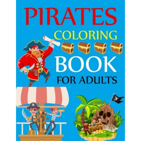 Pirates Coloring Book For Adults: Blackbeard and Other Notorious Pirates Coloring Book Paperback, Independently Published, English, 9798727060049