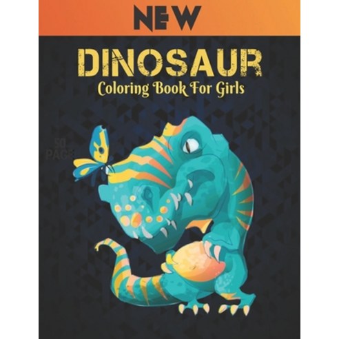 Dinosaur Coloring Book New: 50 dinosaur designs Fun Dinosaur Coloring Book for Kids Boys Girls and... Paperback, Independently Published, English, 9798696611624