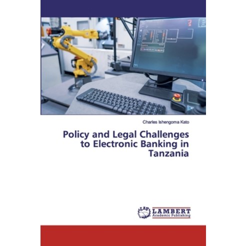 Policy and Legal Challenges to Electronic Banking in Tanzania Paperback, LAP Lambert Academic Publishing