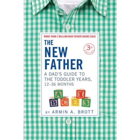 The New Father: A Dad''s Guide to the Toddler Years 12-36 Months Hardcover, Abbeville Press
