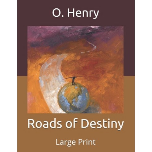 Roads of Destiny: Large Print Paperback, Independently Published