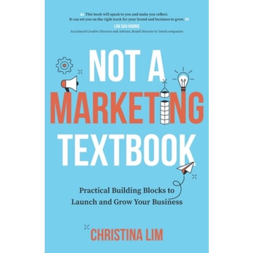 (영문도서) Not a Marketing Textbook: Practical building blocks to launch and grow your business Paperback, Candid Creation Publishing, English, 9789811717390