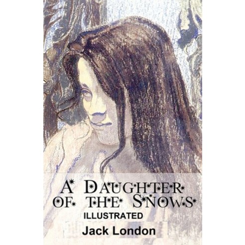 A Daughter of the Snows ILLUSTRATED Paperback, Independently Published