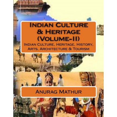 (영문도서) Indian Culture & Heritage (Volume-II): Indian Culture Heritage History Arts Architecture ... Paperback, Createspace Independent Pub..., English, 9781542435529