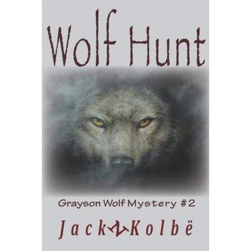 Wolf Hunt: A Grayson Wolf Mystery Book 2 Paperback, Independently Published