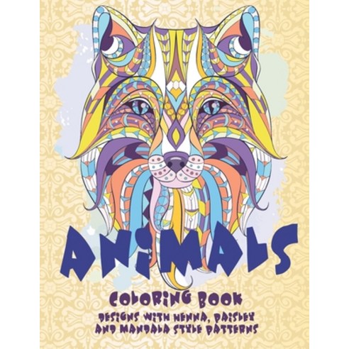 Animals - Coloring Book - Designs with Henna Paisley and Mandala Style Patterns Paperback, Independently Published, English, 9798714130670