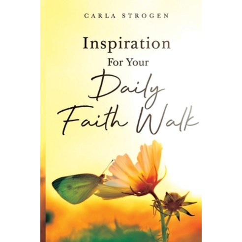 (영문도서) Inspiration For Your Daily Faith Walk Paperback, Carla Yvette Strogen, English, 9781734402025