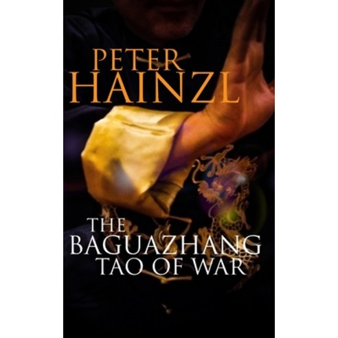 The Baguazhang Tao of War Paperback, Independently Published