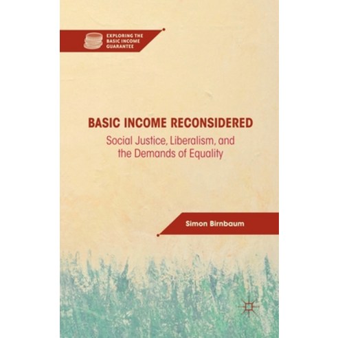 (영문도서) Basic Income Reconsidered: Social Justice Liberalism and the Demands of Equality Paperback, Palgrave MacMillan, English, 9781349295623