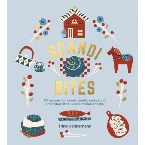 Scandi Bites: 50 Recipes for Sweet Treats Party Food and Other Little Scandinavian Snacks Hardcover, Quadrille Publishing, English, 9781787134072