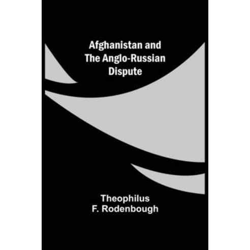 (영문도서) Afghanistan and the Anglo-Russian Dispute Paperback, Alpha Edition, English, 9789354841583