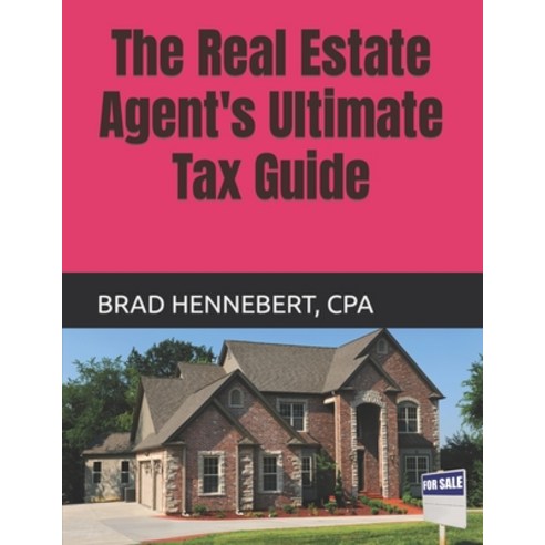 (영문도서) The Real Estate Agent''s Ultimate Tax Guide: 2022 Edition (2021 Tax Filing Year) Paperback, Independently Published, English, 9798760262370