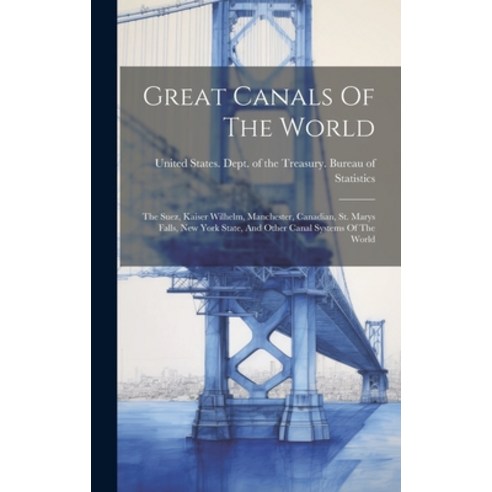 (영문도서) Great Canals Of The World: The Suez Kaiser Wilhelm Manchester Canadian St. Marys Falls N... Hardcover, Legare Street Press, English, 9781020443268