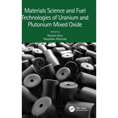 (영문도서) Materials Science and Fuel Technologies of Uranium and Plutonium Mixed Oxide Hardcover, CRC Press, English, 9781032287133