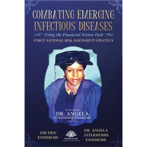 Combating Emerging Infectious Diseases Using the Financial Action Task Force National Risk Assessmen... Paperback, E-Four and Aaf